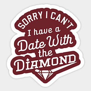 Sorry I can't I have a date with the Diamond Sticker